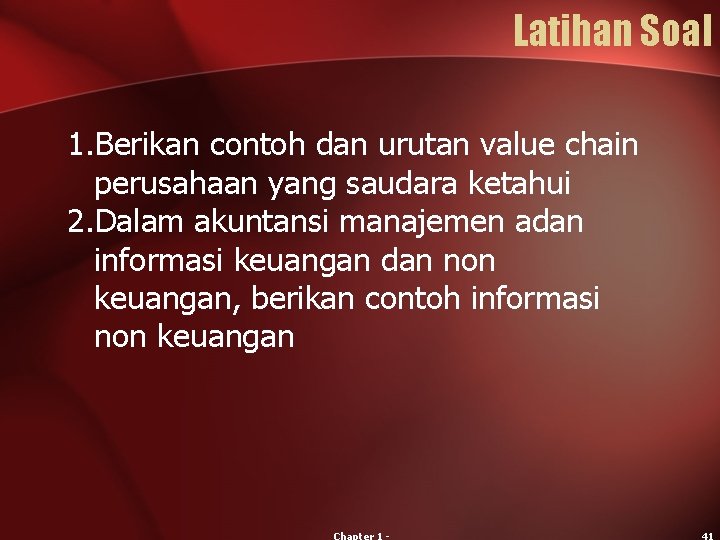 Latihan Soal 1. Berikan contoh dan urutan value chain perusahaan yang saudara ketahui 2.