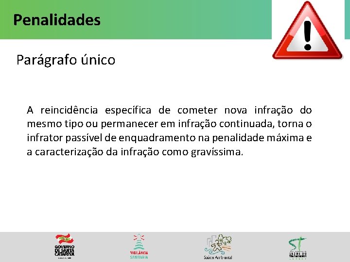 Penalidades Parágrafo único A reincidência específica de cometer nova infração do mesmo tipo ou