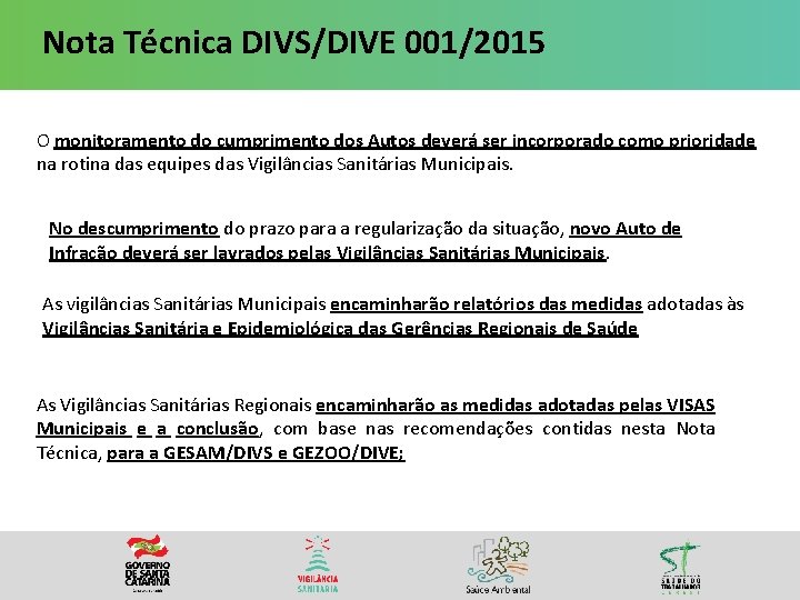 Nota Técnica DIVS/DIVE 001/2015 O monitoramento do cumprimento dos Autos deverá ser incorporado como