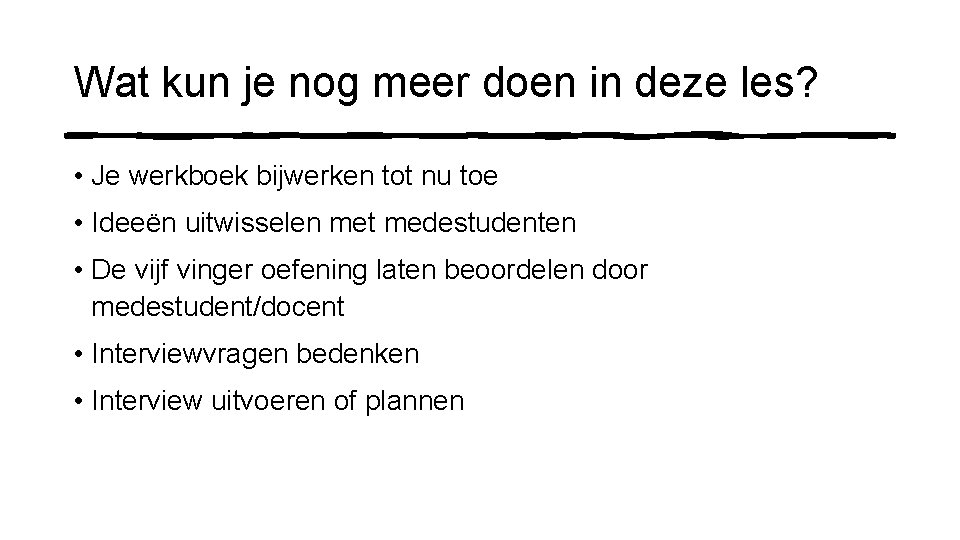 Wat kun je nog meer doen in deze les? • Je werkboek bijwerken tot