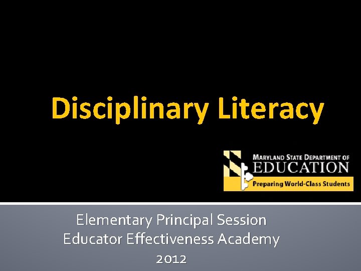 Disciplinary Literacy Elementary Principal Session Educator Effectiveness Academy 2012 