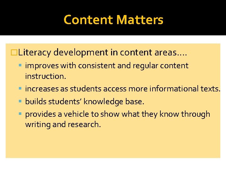 Content Matters �Literacy development in content areas…. improves with consistent and regular content instruction.