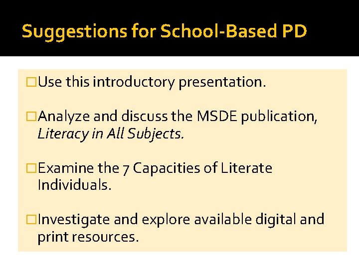 Suggestions for School-Based PD �Use this introductory presentation. �Analyze and discuss the MSDE publication,