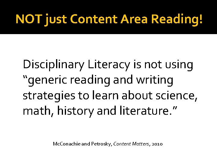 NOT just Content Area Reading! Disciplinary Literacy is not using “generic reading and writing