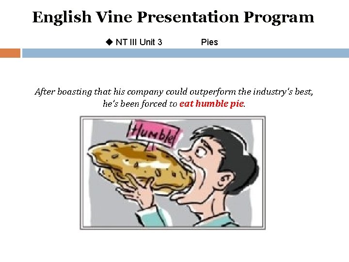 English Vine Presentation Program u NT III Unit 3 Pies After boasting that his