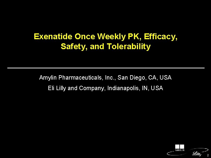 Exenatide Once Weekly PK, Efficacy, Safety, and Tolerability Amylin Pharmaceuticals, Inc. , San Diego,