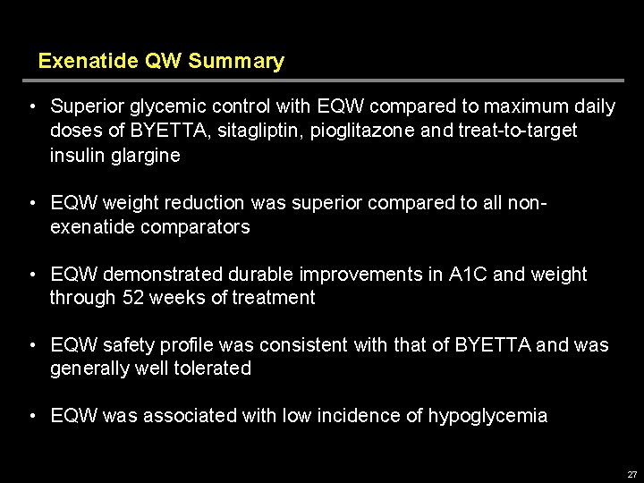 Exenatide QW Summary • Superior glycemic control with EQW compared to maximum daily doses