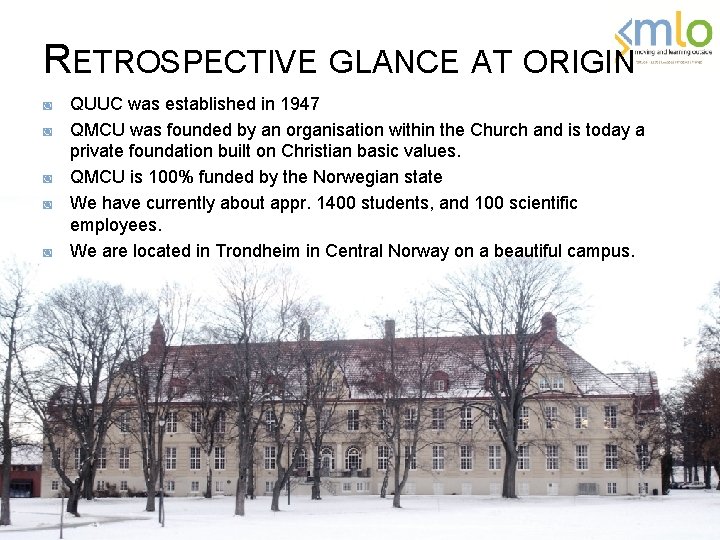 RETROSPECTIVE GLANCE AT ORIGIN ◙ ◙ ◙ QUUC was established in 1947 QMCU was