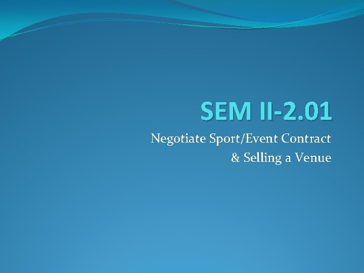 SEM II-2. 01 Negotiate Sport/Event Contract & Selling a Venue 