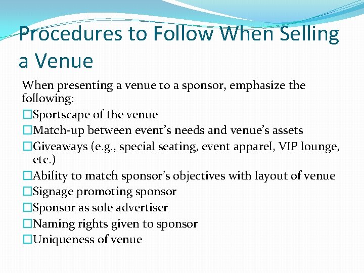 Procedures to Follow When Selling a Venue When presenting a venue to a sponsor,