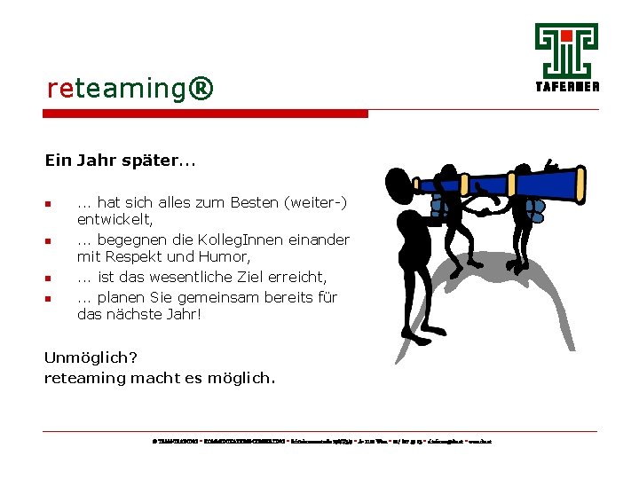 reteaming® Ein Jahr später. . . n n . . . hat sich alles