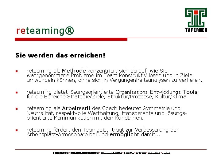 reteaming® Sie werden das erreichen! n n reteaming als Methode konzentriert sich darauf, wie