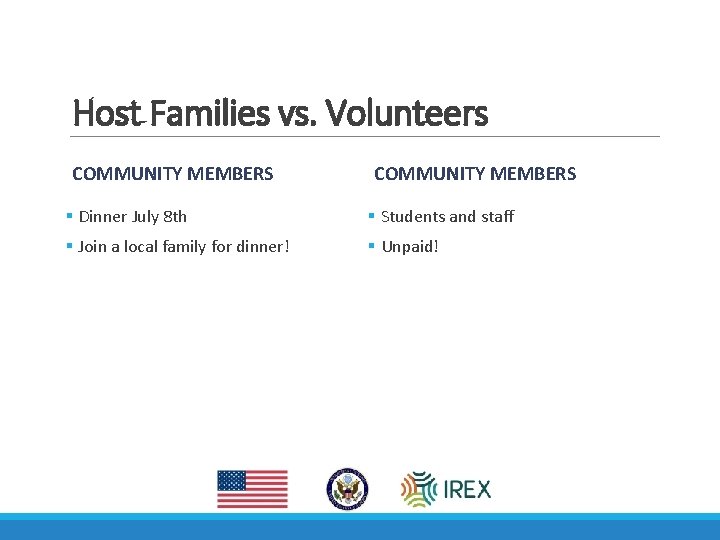 Host Families vs. Volunteers COMMUNITY MEMBERS § Dinner July 8 th § Students and