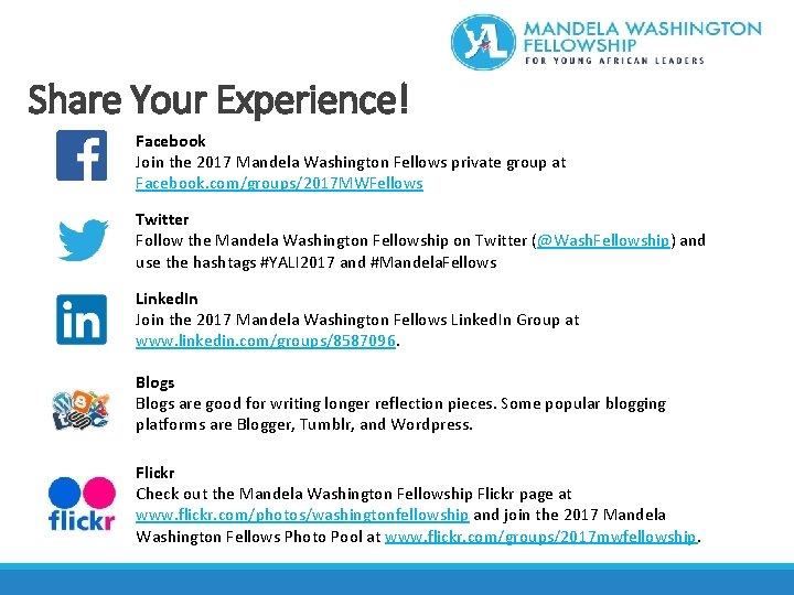 Share Your Experience! Facebook Join the 2017 Mandela Washington Fellows private group at Facebook.