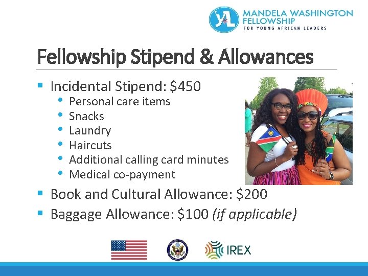 Fellowship Stipend & Allowances § Incidental Stipend: $450 • Personal care items • Snacks