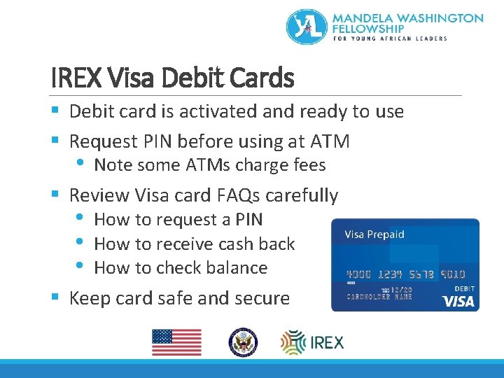 IREX Visa Debit Cards § Debit card is activated and ready to use §