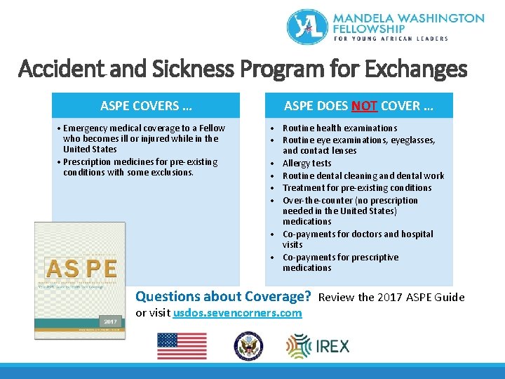 Accident and Sickness Program for Exchanges ASPE COVERS … • Emergency medical coverage to