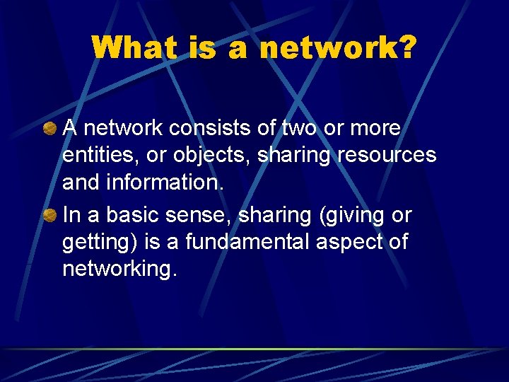 What is a network? A network consists of two or more entities, or objects,