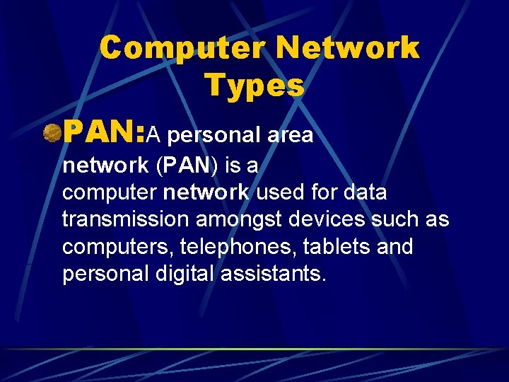  Computer Network Types PAN: A personal area network (PAN) is a computer network