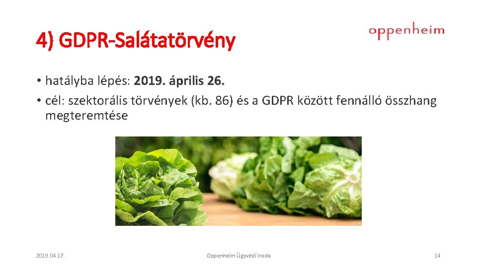 4) GDPR-Salátatörvény • hatályba lépés: 2019. április 26. • cél: szektorális törvények (kb. 86)