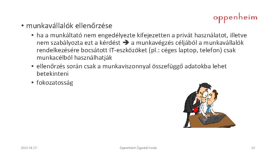  • munkavállalók ellenőrzése • ha a munkáltató nem engedélyezte kifejezetten a privát használatot,