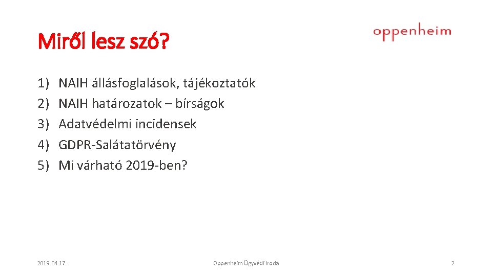 Miről lesz szó? 1) 2) 3) 4) 5) NAIH állásfoglalások, tájékoztatók NAIH határozatok –