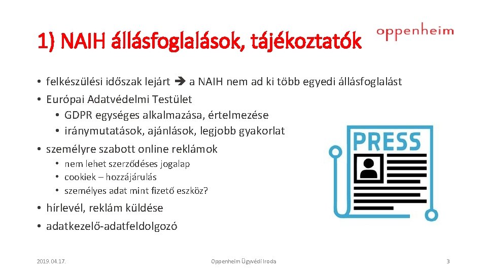 1) NAIH állásfoglalások, tájékoztatók • felkészülési időszak lejárt a NAIH nem ad ki több