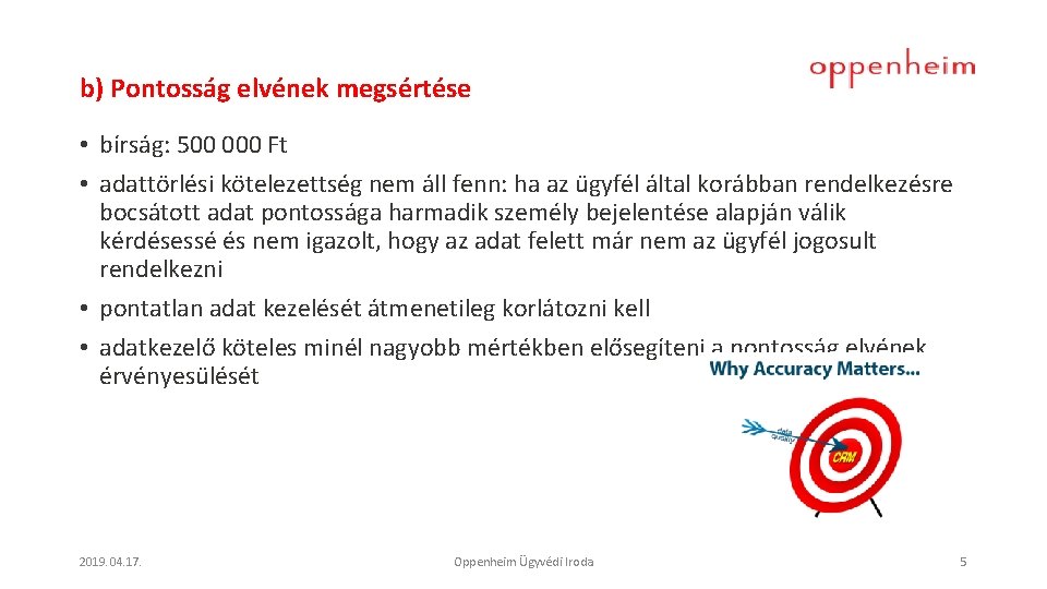 b) Pontosság elvének megsértése • bírság: 500 000 Ft • adattörlési kötelezettség nem áll