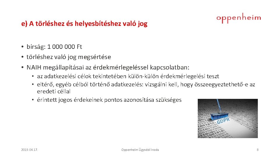 e) A törléshez és helyesbítéshez való jog • bírság: 1 000 Ft • törléshez