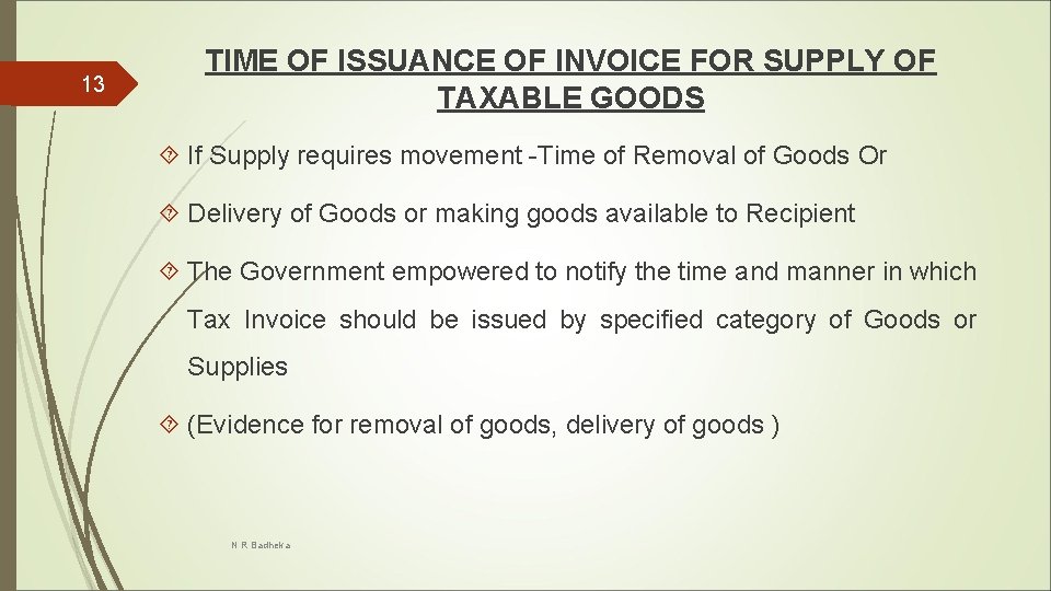 13 TIME OF ISSUANCE OF INVOICE FOR SUPPLY OF TAXABLE GOODS If Supply requires