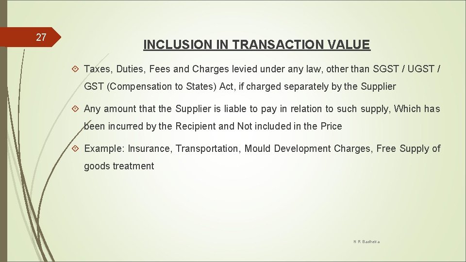 27 INCLUSION IN TRANSACTION VALUE Taxes, Duties, Fees and Charges levied under any law,