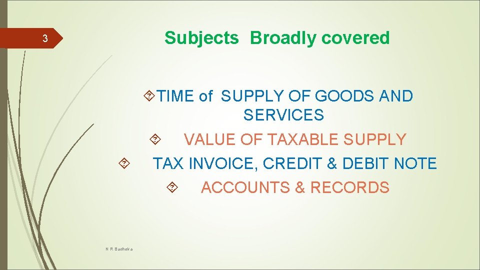 Subjects Broadly covered 3 TIME of SUPPLY OF GOODS AND SERVICES VALUE OF TAXABLE