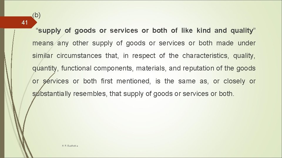 (b) 41 “supply of goods or services or both of like kind and quality”