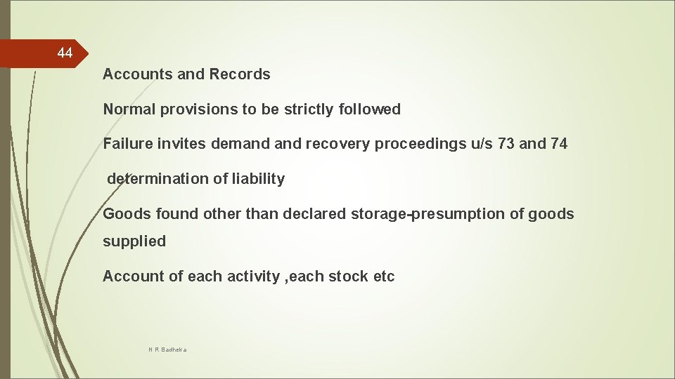 44 Accounts and Records Normal provisions to be strictly followed Failure invites demand recovery