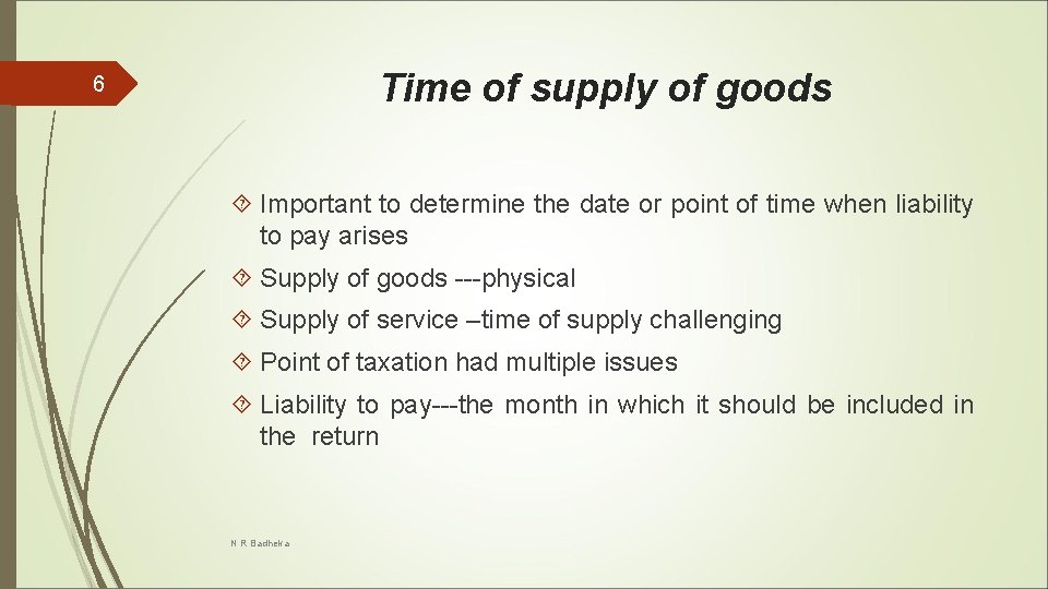 Time of supply of goods 6 Important to determine the date or point of