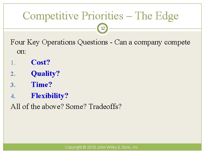 Competitive Priorities – The Edge 12 Four Key Operations Questions - Can a company