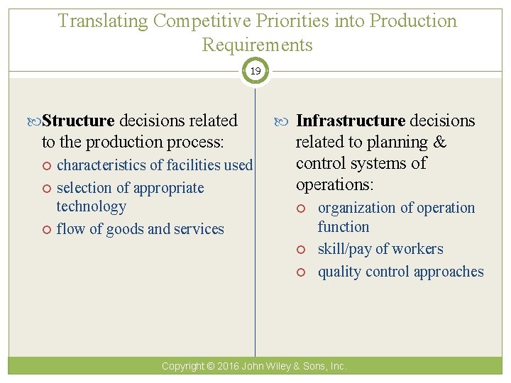 Translating Competitive Priorities into Production Requirements 19 Structure decisions related Infrastructure decisions to the