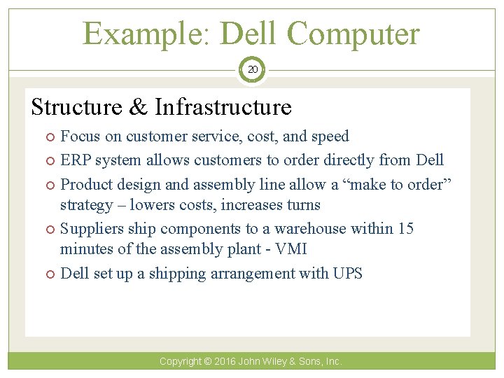 Example: Dell Computer 20 Structure & Infrastructure Focus on customer service, cost, and speed