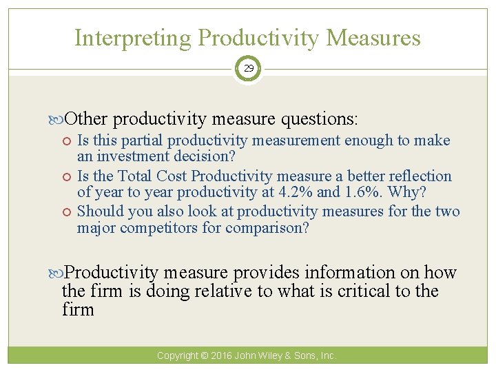 Interpreting Productivity Measures 29 Other productivity measure questions: Is this partial productivity measurement enough