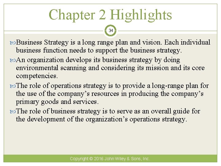 Chapter 2 Highlights 34 Business Strategy is a long range plan and vision. Each