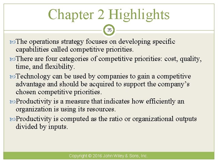 Chapter 2 Highlights 35 The operations strategy focuses on developing specific capabilities called competitive