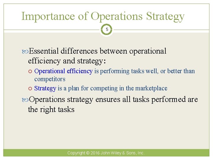 Importance of Operations Strategy 5 Essential differences between operational efficiency and strategy: Operational efficiency