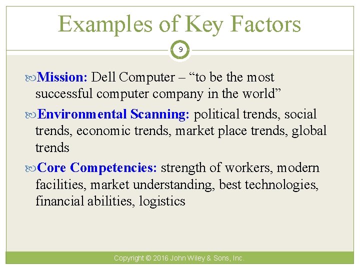 Examples of Key Factors 9 Mission: Dell Computer – “to be the most successful