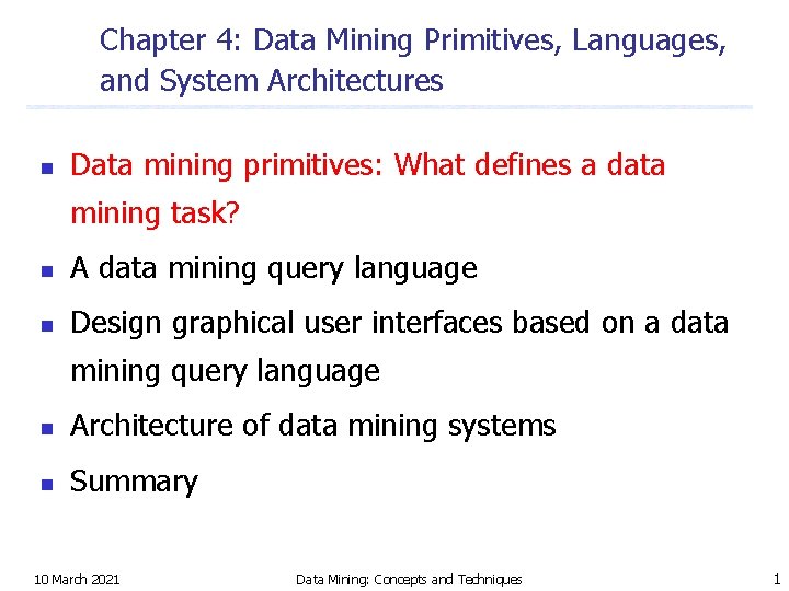 Chapter 4: Data Mining Primitives, Languages, and System Architectures n Data mining primitives: What