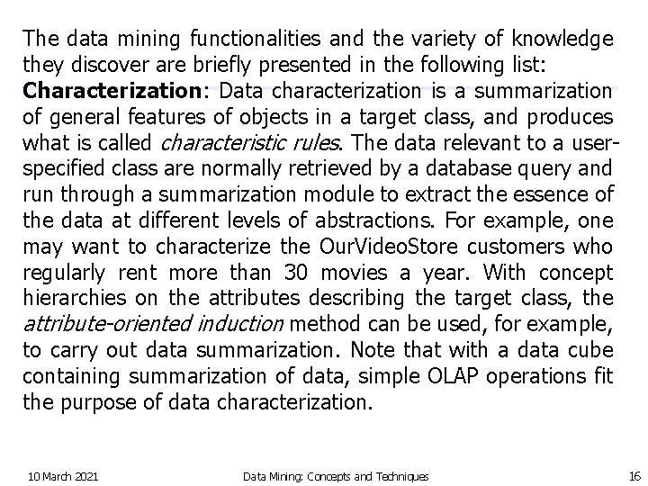 The data mining functionalities and the variety of knowledge they discover are briefly presented