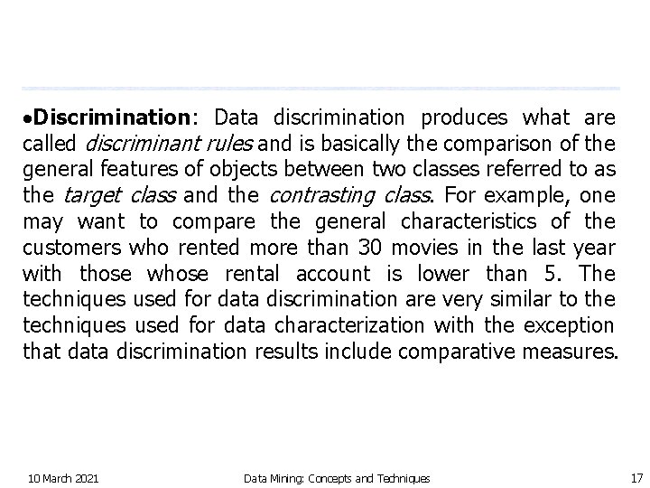  Discrimination: Data discrimination produces what are called discriminant rules and is basically the