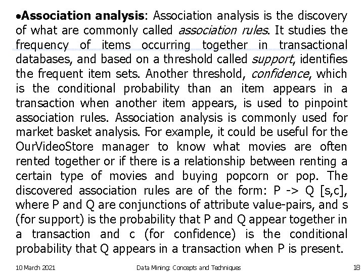  Association analysis: Association analysis is the discovery of what are commonly called association