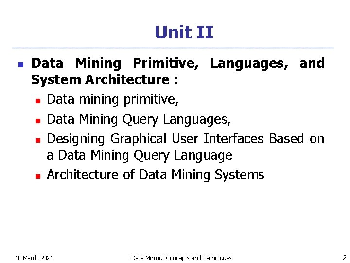 Unit II n Data Mining Primitive, Languages, and System Architecture : n Data mining
