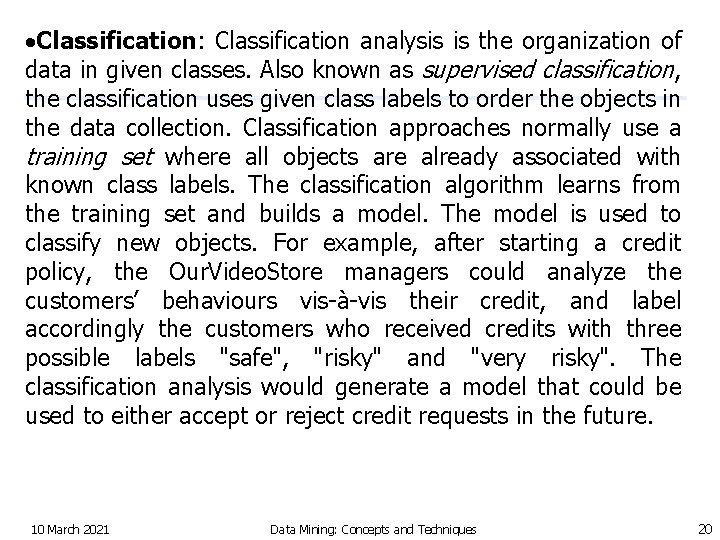  Classification: Classification analysis is the organization of data in given classes. Also known
