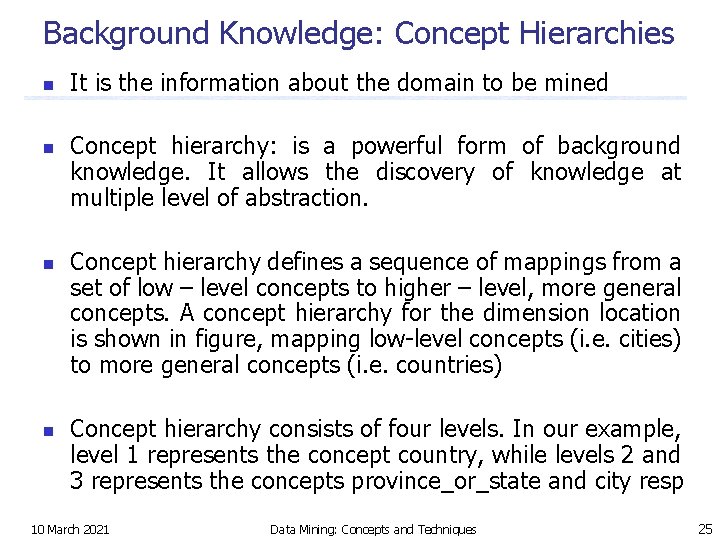 Background Knowledge: Concept Hierarchies n n It is the information about the domain to